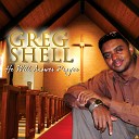 Greg Shell - Have You Made A Change Album Version
