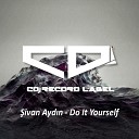 Sivan Aydin - Do It Yourself Original Mix