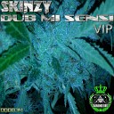 Skinzy - Dub Mi Sensi VIP Original Mix