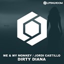 Me My Monkey Jordi Castillo - Dirty Diana Original Mix