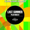 Plastikbeat - Last Summer Original Mix
