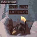 Acid Daze - Trigger Sam Norton Remix