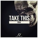 NUAR - Take This Original Mix