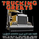 Laurie Driver The Big Rigs - Truck Drivin Man