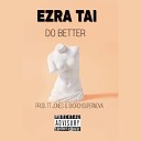 Ezra Tai - Do Better
