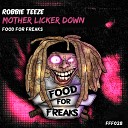 Robbie Teeze - Mother Licker Down Original Mix