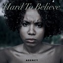 Agency - Hard To Believe Original Mix