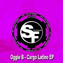 Oggie B - Cargo Latino Original Mix