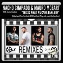 Nacho Chapado Mauro Mozart - This Is What We Came Here For Esteban Lopez Pedro Pons…