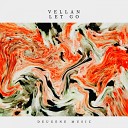 Vellan - Let Go Original Mix