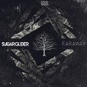 Sugar Glider - Far Away Original Mix