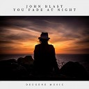 John Blast - You Fade At Night Original Mix