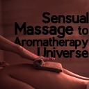 Sensual Massage to Aromatherapy Universe - Love is in the Air