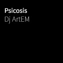 DJ ARTEM - Psicosis