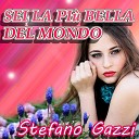 Stefano Gazzi - Sei la pi bella del mondo
