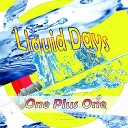 Luiqid Days - One Plus One