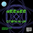 dEEcEE - Crank It Up Original Mix