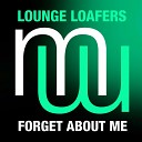 Lounge Loafers - Forget About Me Original Mix