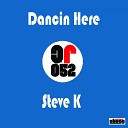 Steve K - Dancin Here Original Mix