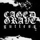 Caged Grave - Bleed Me Dry