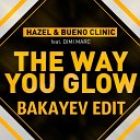 DJ Hazel Bueno Clinic feat DiMi Marc Alexx… - The Way You Glow BAKAYEV RADIO EDIT