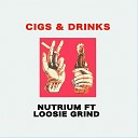 Nutrium feat Loosie Grind - Cigs Drinks
