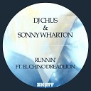 DJ Chus Sonny Wharton feat El Chino Dreadlion - Runnin feat El Chino Dreadlion Zenbi Remix