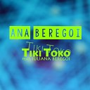 Ana Beregoi feat Iuliana Beregoi - Tiki Toko