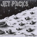 Jet Packs - Nobody Likes Me Leaving Snots on Wall