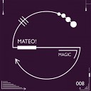 Mateo - Magic Original Mix