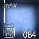 Tom Hades - Yeeahh Original Mix