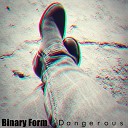 Binary Form - Dangerous Original Mix