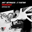 Ant Reynolds T Factor - Transcend Original Mix