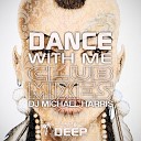 DJ Michael Harris - Dance With Me Club Mix