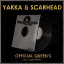 Yakka Scarhead - Official Queen s Topa Remix