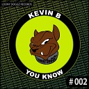 Kevin B - You Know Original Mix