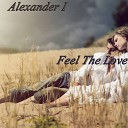 Alexander I - Feel The Love Original Mix