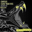 Chrysus - Close Your Eyes Original Mix