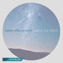 Sarah Wallin Huff - Dance the Dream Live