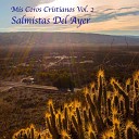 Salmistas del Ayer - Solo A Ti Dios Se or