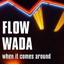 Flow Wada - When it comes around (Radio Edit)