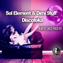 SOL Element Dimi Stuff - Lust To Discoteka Original Mix