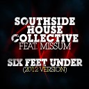 Southside House Collective - Six Feet Under Radio Version