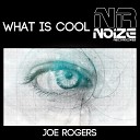 Joe Rogers - What Is Cool Original Mix