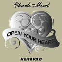 Charls Mind - Open Your Heart Radio Edit