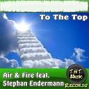 Air Fire feat Stephan Endermann - To The Top Original Mix