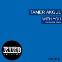 Tamer Akgul - With You Original Mix