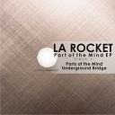 La Rocket - Parts of The Mind Original Mix