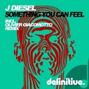 J Diesel - Something You Can Feel Olivier Giacomotto…