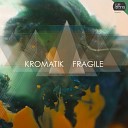 KROMATIK - Fragile Original Mix